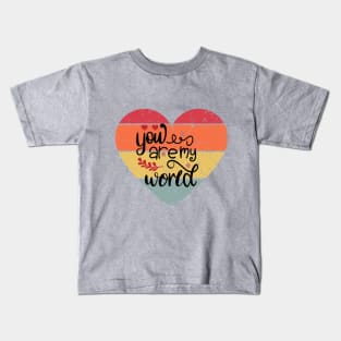 YOU ARE MY WORLD Kids T-Shirt